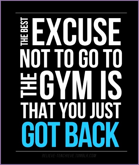 The best excuse not to go to the gym is that you just got back Quotes AboutDaily MotivationQuotes